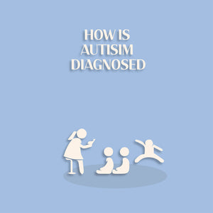 How is Autism Diagnosed?